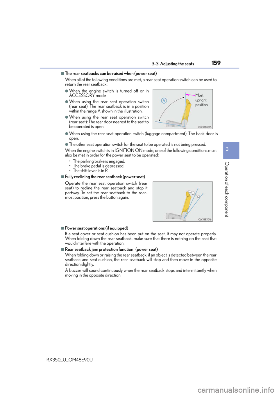 LEXUS RX350 2016 Owners Manual 1593-3. Adjusting the seats
3
Operation of each component
RX350_U_OM48E90U ■
The rear seatbacks can be raised when (power seat)
When all of the following conditions are met, a rear seat operation s LEXUS RX350 2016 Owners Manual 1593-3. Adjusting the seats
3
Operation of each component
RX350_U_OM48E90U ■
The rear seatbacks can be raised when (power seat)
When all of the following conditions are met, a rear seat operation s