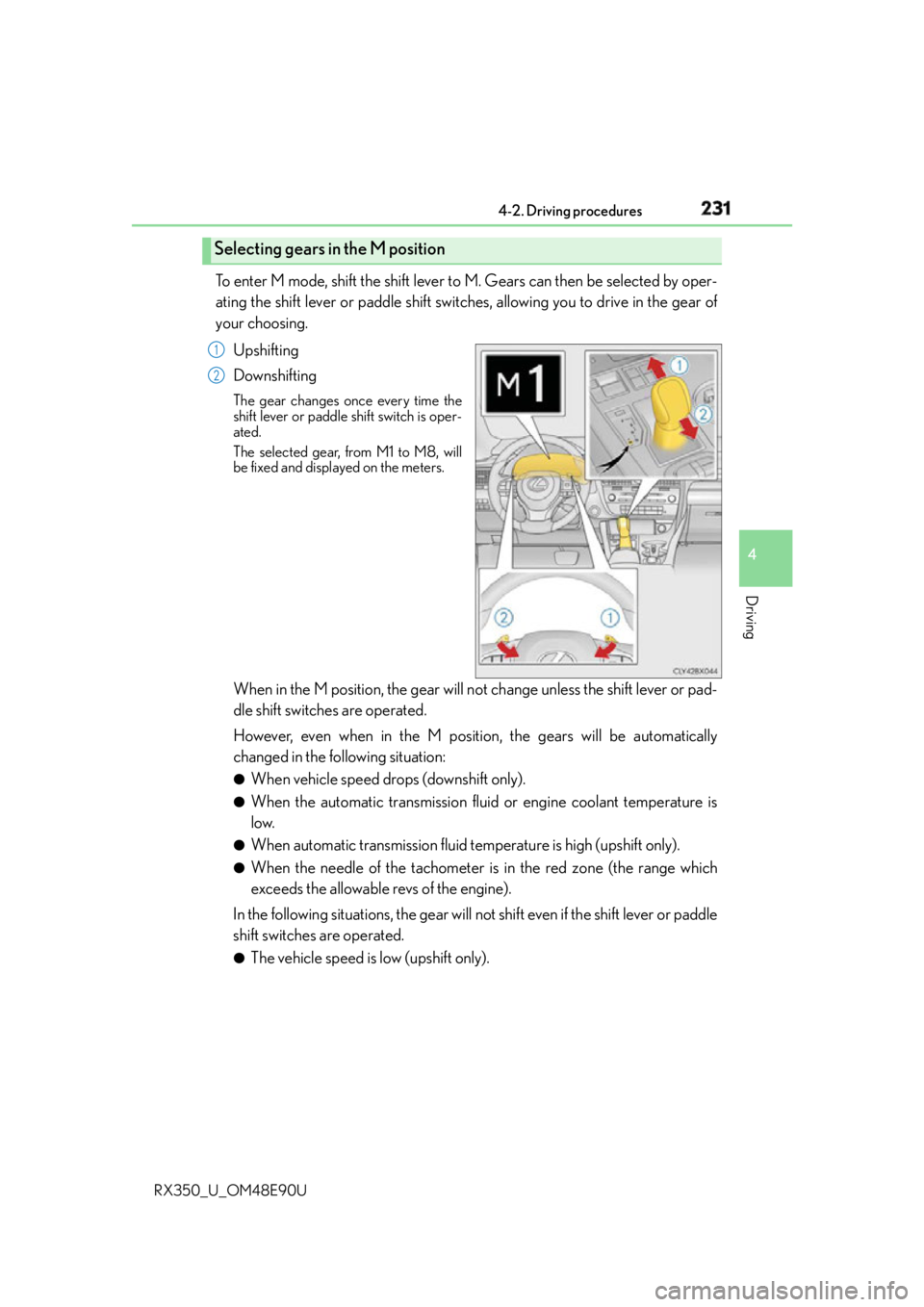 LEXUS RX350 2016  Owners Manual 2314-2. Driving procedures
4
Driving
RX350_U_OM48E90U To enter M mode, shift the shift lever to  M. Gears can then be selected by oper-
ating the shift lever or paddle shift switches, allowing you to 