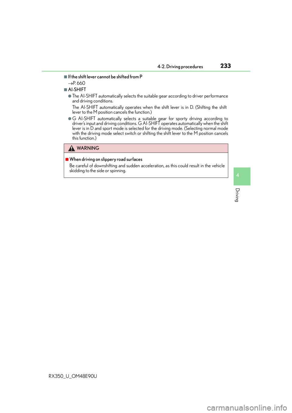 LEXUS RX350 2016  Owners Manual 2334-2. Driving procedures
4
Driving
RX350_U_OM48E90U ■
If the shift lever cannot be shifted from P
 P. 660 ■
AI-SHIFT ●
The AI-SHIFT automatically selects the suitab le gear according to dri