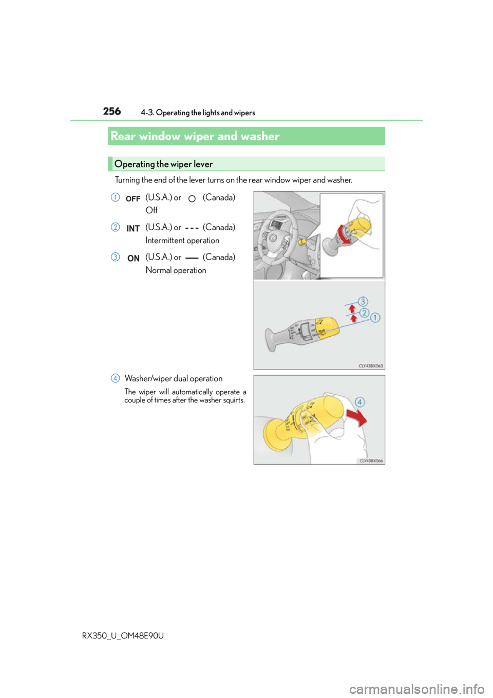 LEXUS RX350 2016 Owners Manual 256 4-3. Operating the lights and wipers
RX350_U_OM48E90U Turning the end of the lever turns on the rear window wiper and washer.
(U.S.A.) or (Canada)
Off
(U.S.A.) or (Canada)
Intermittent oper LEXUS RX350 2016 Owners Manual 256 4-3. Operating the lights and wipers
RX350_U_OM48E90U Turning the end of the lever turns on the rear window wiper and washer.
(U.S.A.) or (Canada)
Off
(U.S.A.) or (Canada)
Intermittent oper