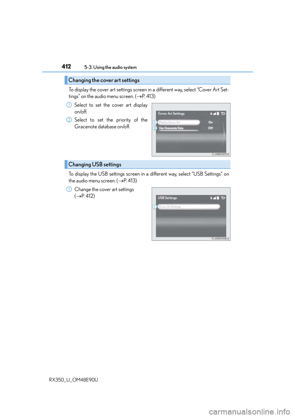LEXUS RX350 2016 Owners Manual 412 5-3. Using the audio system
RX350_U_OM48E90U To display the cover art settings screen in a different way, select “Cover Art Set-
tings” on the audio menu screen. ( P. 4 1 3 )
Select to se LEXUS RX350 2016 Owners Manual 412 5-3. Using the audio system
RX350_U_OM48E90U To display the cover art settings screen in a different way, select “Cover Art Set-
tings” on the audio menu screen. ( P. 4 1 3 )
Select to se