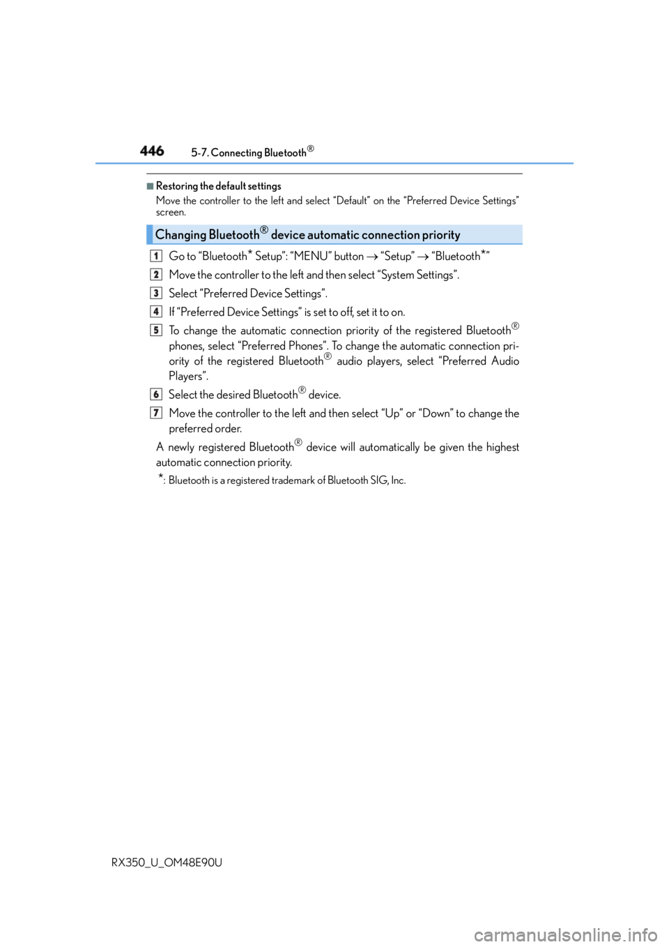 LEXUS RX350 2016 Owners Manual 446 5-7. Connecting Bluetooth ®
RX350_U_OM48E90U ■
Restoring the default settings
Move the controller to the left and select “Default” on the “Preferred Device Settings”
screen.
Go to “Bl LEXUS RX350 2016 Owners Manual 446 5-7. Connecting Bluetooth ®
RX350_U_OM48E90U ■
Restoring the default settings
Move the controller to the left and select “Default” on the “Preferred Device Settings”
screen.
Go to “Bl