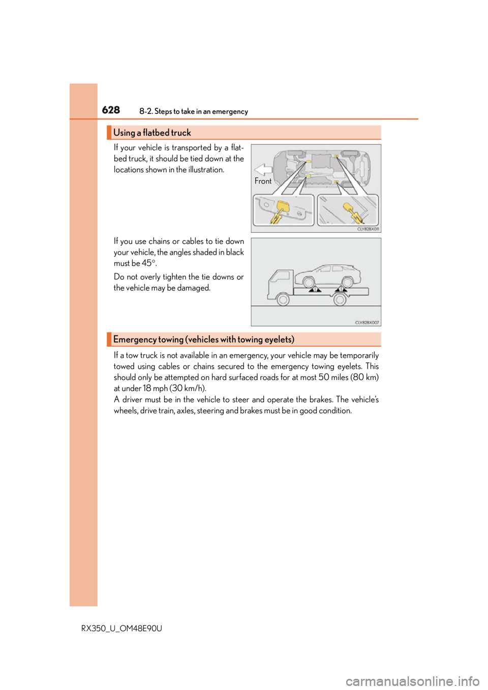 LEXUS RX350 2016 Owners Manual 628 8-2. Steps to take in an emergency
RX350_U_OM48E90U If your vehicle is transported by a flat-
bed truck, it should be tied down at the
locations shown in the illustration.
If you use chains or cab LEXUS RX350 2016 Owners Manual 628 8-2. Steps to take in an emergency
RX350_U_OM48E90U If your vehicle is transported by a flat-
bed truck, it should be tied down at the
locations shown in the illustration.
If you use chains or cab