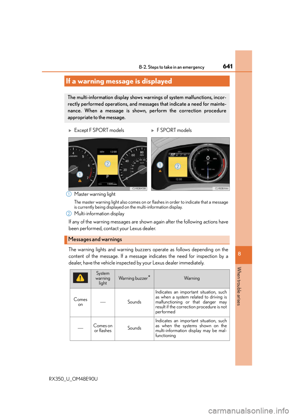 LEXUS RX350 2016 Owners Manual 6418-2. Steps to take in an emergency
8
When trouble arises
RX350_U_OM48E90U Master warning light The master warning light also comes on or flashes in order to indicate that a message
is currently bei LEXUS RX350 2016 Owners Manual 6418-2. Steps to take in an emergency
8
When trouble arises
RX350_U_OM48E90U Master warning light The master warning light also comes on or flashes in order to indicate that a message
is currently bei