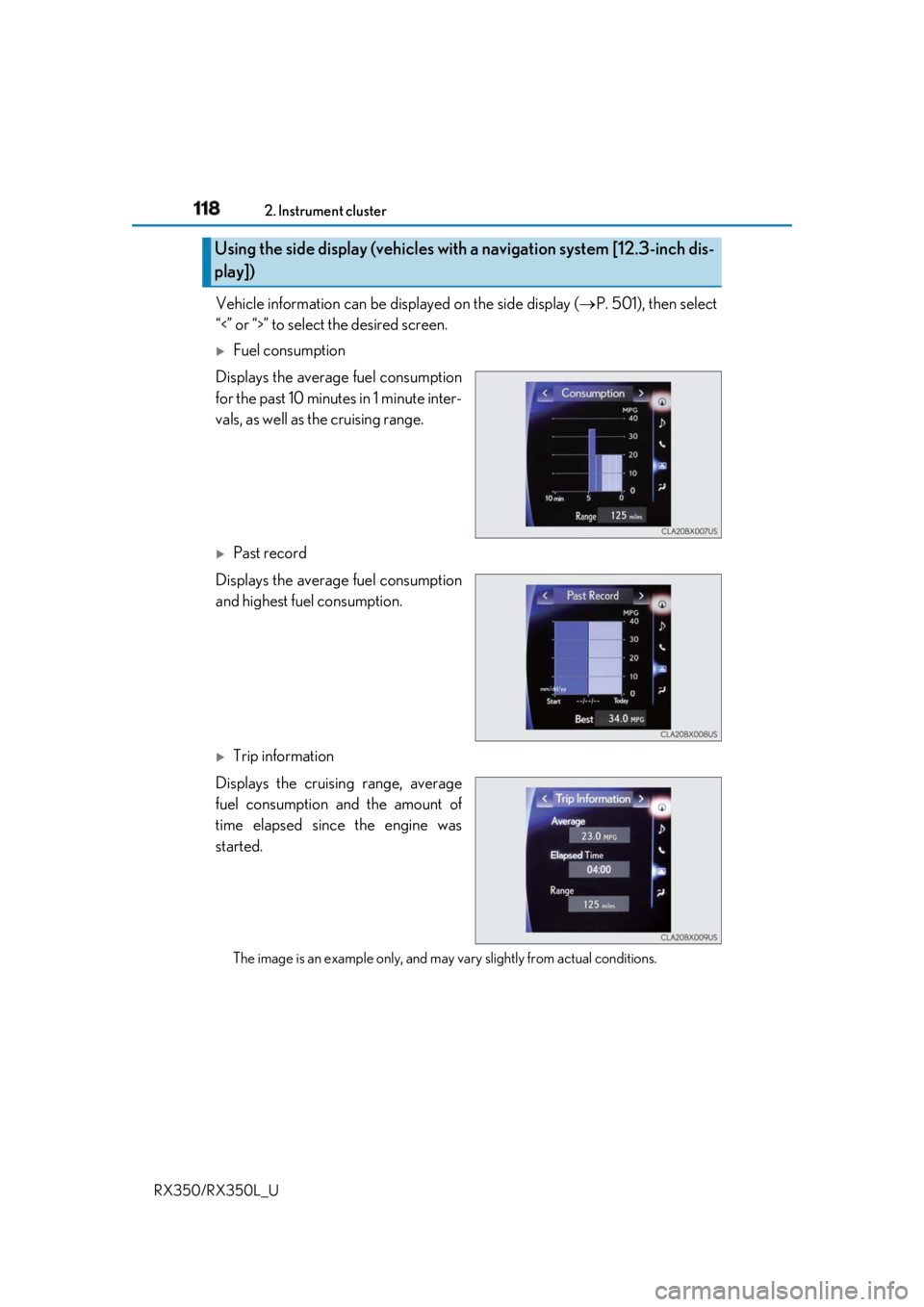LEXUS RX350 2019  Owners Manual 118 2. Instrument cluster
RX350/RX350L_U Vehicle information can be displayed on the side display (  P. 501), then select
“<” or “>” to select the desired screen. 
Fuel consumption
Displ