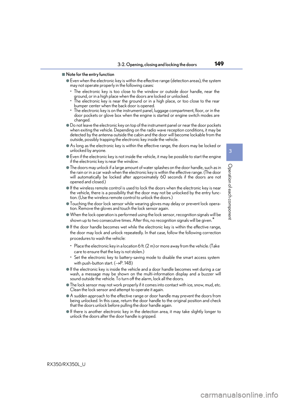 LEXUS RX350 2019  Owners Manual 1493-2. Opening, closing  and locking the doors
3
Operation of each component
RX350/RX350L_U ■
Note for the entry function ●
Even when the electronic key is within the effective range (detection a