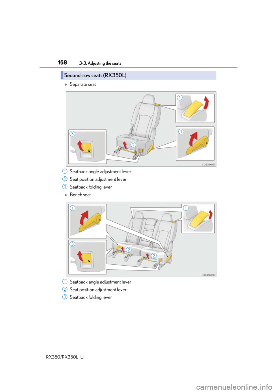 LEXUS RX350 2019  Owners Manual 158 3-3. Adjusting the seats
RX350/RX350L_U 
Separate seat
Seatback angle adjustment lever
Seat position adjustment lever
Seatback folding lever 
Bench seat
Seatback angle adjustment lever
Seat 