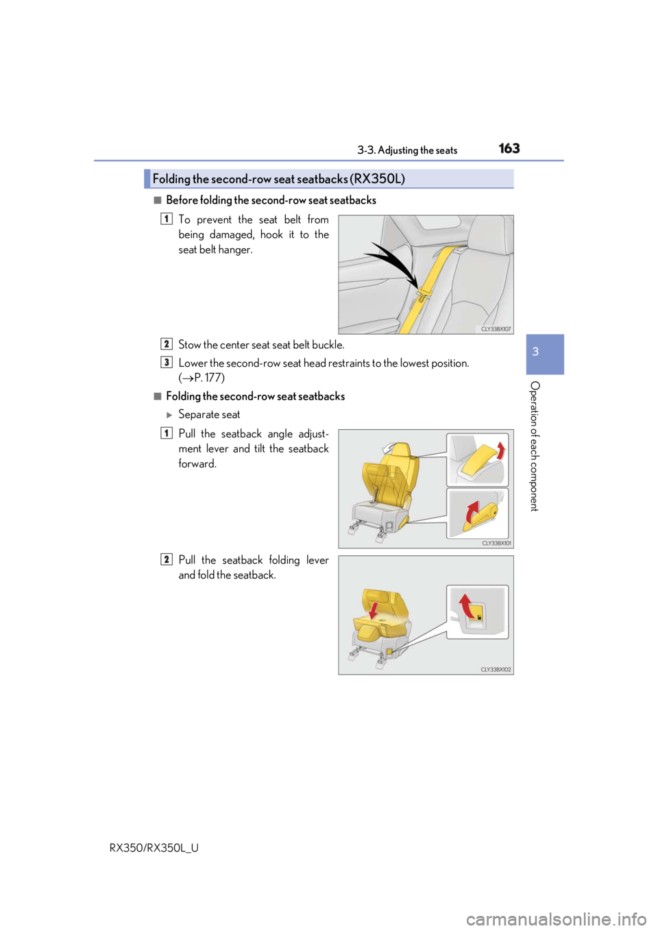 LEXUS RX350 2019  Owners Manual 1633-3. Adjusting the seats
3
Operation of each component
RX350/RX350L_U ■
Before folding the second-row seat seatbacks
To prevent the seat belt from
being damaged, hook it to the
seat belt hanger.
