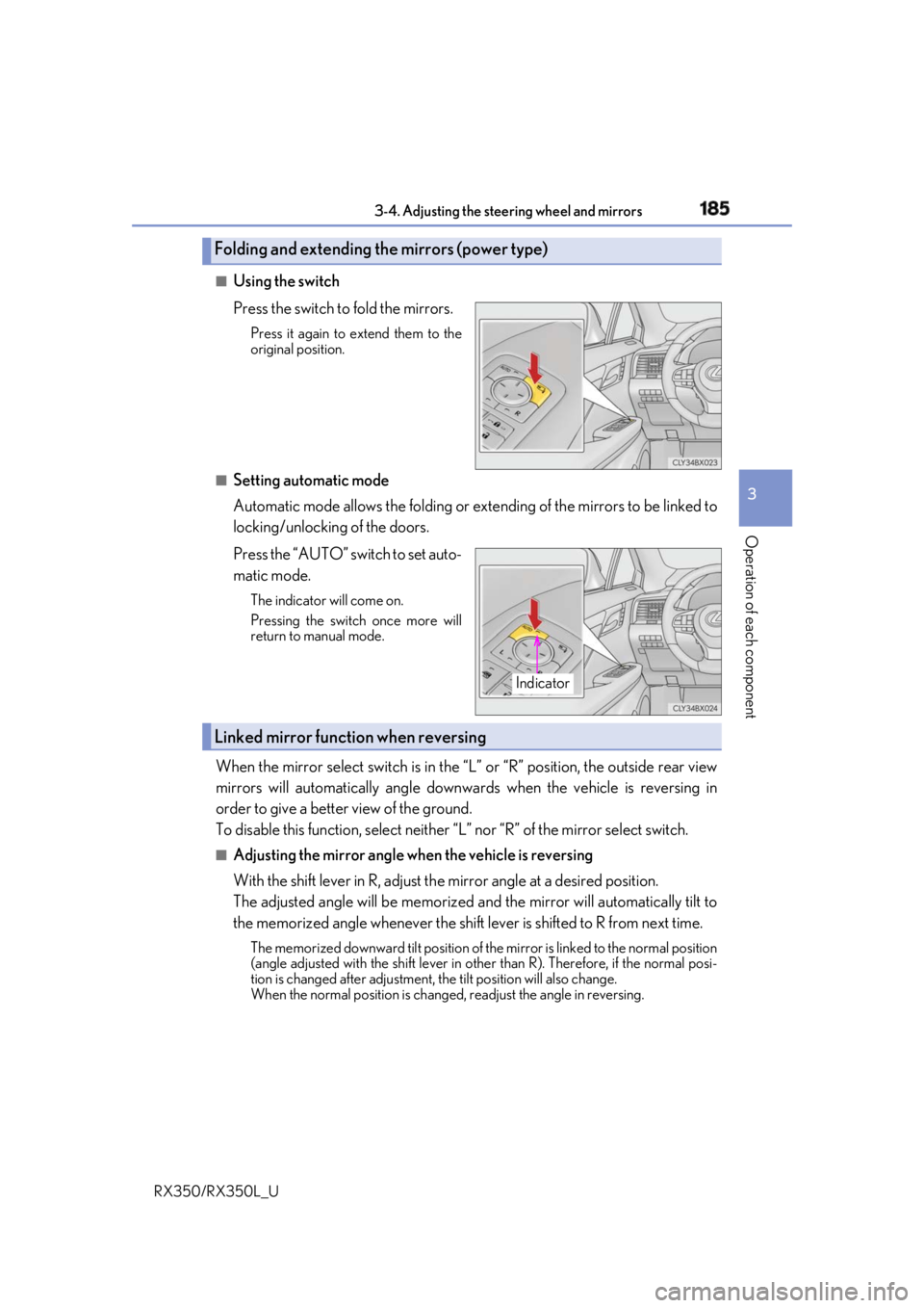 LEXUS RX350 2019 Owners Manual 1853-4. Adjusting the steering wheel and mirrors
3
Operation of each component
RX350/RX350L_U ■
Using the switch
Press the switch to fold the mirrors. Press it again to extend them to the
original p LEXUS RX350 2019 Owners Manual 1853-4. Adjusting the steering wheel and mirrors
3
Operation of each component
RX350/RX350L_U ■
Using the switch
Press the switch to fold the mirrors. Press it again to extend them to the
original p