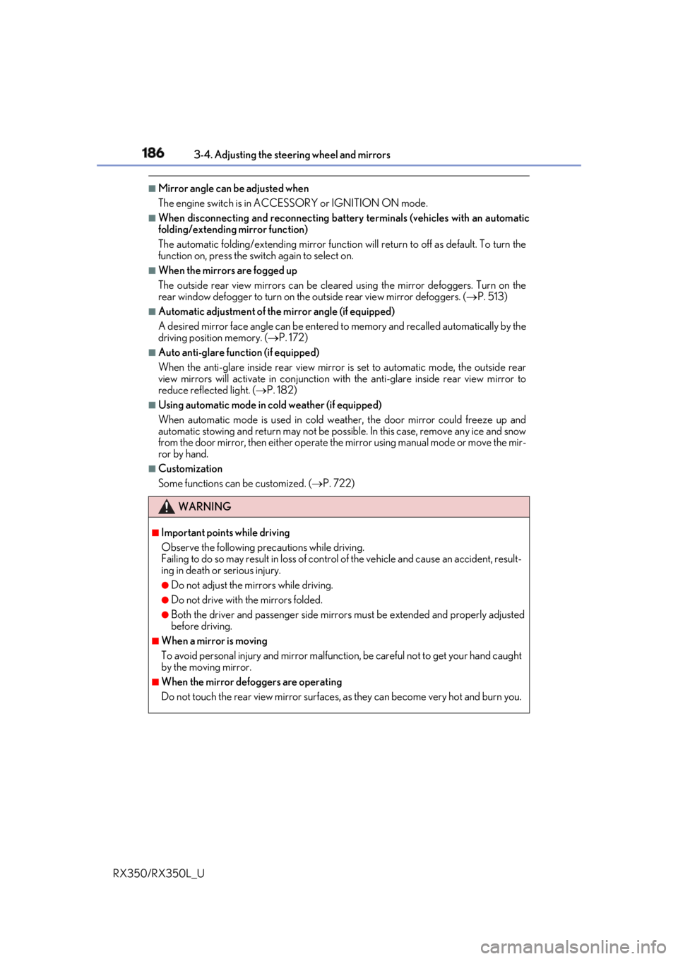 LEXUS RX350 2019 Owners Manual 186 3-4. Adjusting the steering wheel and mirrors
RX350/RX350L_U ■
Mirror angle can be adjusted when
The engine switch is in ACCESSORY or IGNITION ON mode. ■
When disconnecting and reconnecting ba LEXUS RX350 2019 Owners Manual 186 3-4. Adjusting the steering wheel and mirrors
RX350/RX350L_U ■
Mirror angle can be adjusted when
The engine switch is in ACCESSORY or IGNITION ON mode. ■
When disconnecting and reconnecting ba