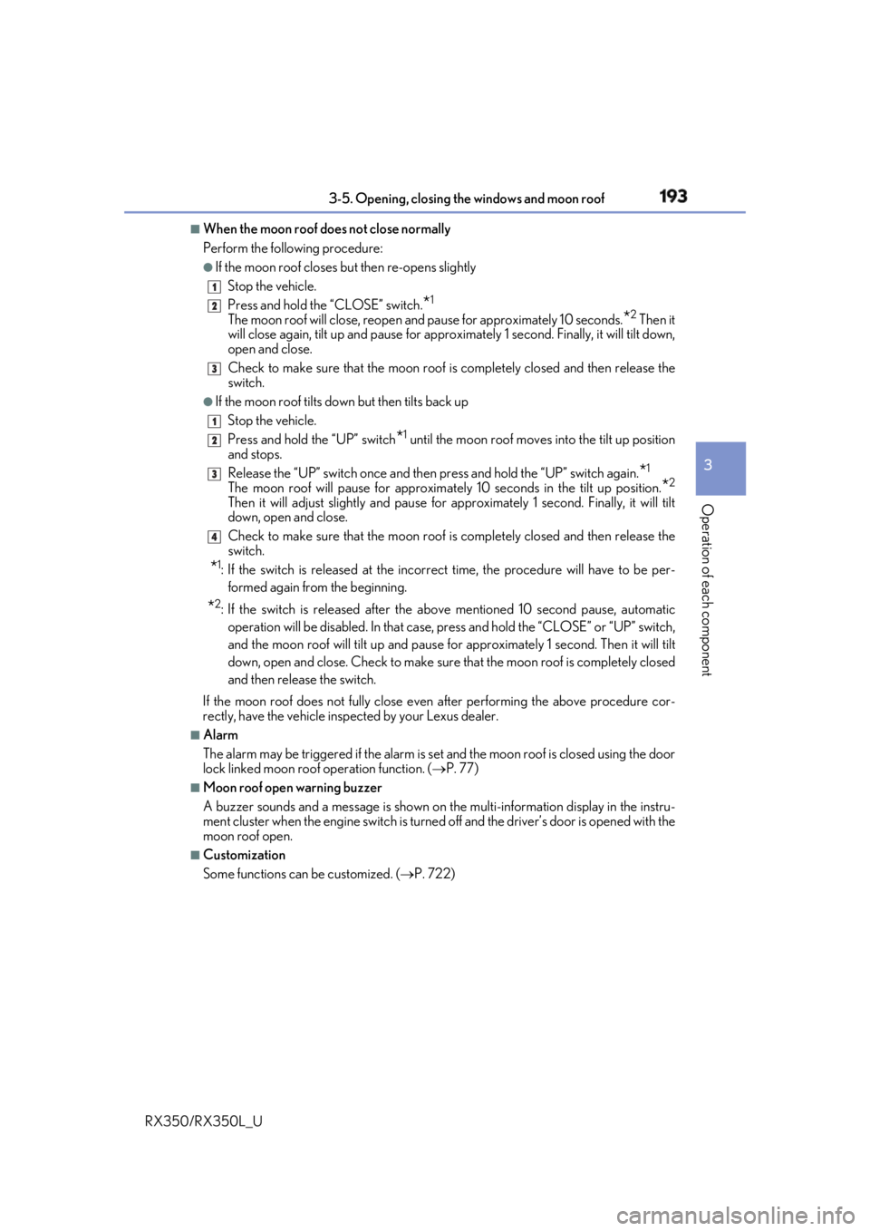 LEXUS RX350 2019  Owners Manual 1933-5. Opening, closing the windows and moon roof
3
Operation of each component
RX350/RX350L_U ■
When the moon roof does not close normally
Perform the following procedure: ●
If the moon roof clo