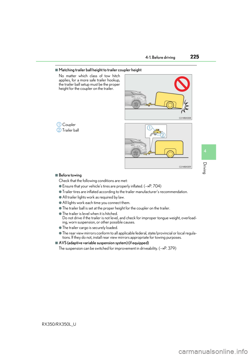 LEXUS RX350 2019  Owners Manual 2254-1. Before driving
4
Driving
RX350/RX350L_U ■
Matching trailer ball height to trailer coupler height
■
Before towing
Check that the followin g conditions are met:●
Ensure that your vehicle�