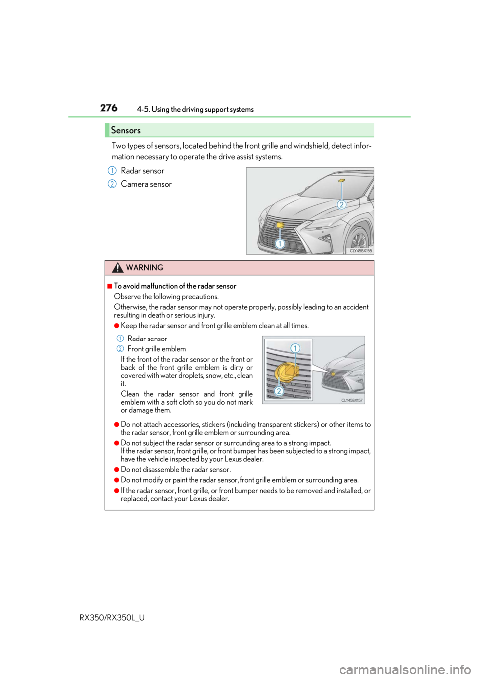 LEXUS RX350 2019 Owners Manual 276 4-5. Using the driving support systems
RX350/RX350L_U Two types of sensors, located behind the front grille and windsh ield, detect infor-
mation necessary to operate the drive assist systems.
Ra LEXUS RX350 2019 Owners Manual 276 4-5. Using the driving support systems
RX350/RX350L_U Two types of sensors, located behind the front grille and windsh ield, detect infor-
mation necessary to operate the drive assist systems.
Ra