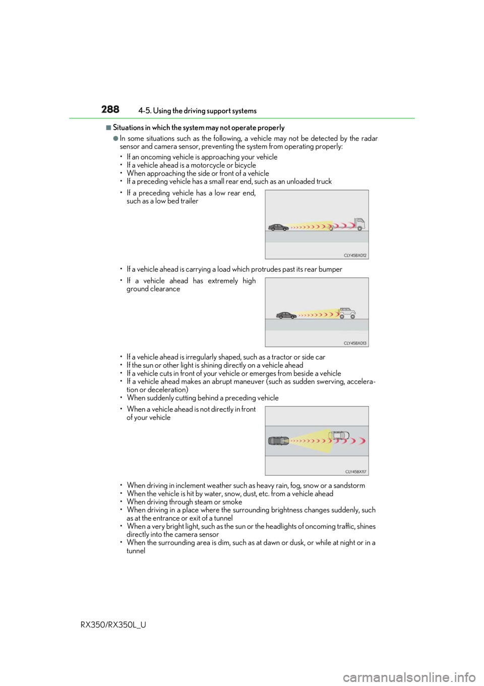 LEXUS RX350 2019 Owners Manual 288 4-5. Using the driving support systems
RX350/RX350L_U ■
Situations in which the system may not operate properly ●
In some situations such as the following, a vehicle may not be detected by the LEXUS RX350 2019 Owners Manual 288 4-5. Using the driving support systems
RX350/RX350L_U ■
Situations in which the system may not operate properly ●
In some situations such as the following, a vehicle may not be detected by the