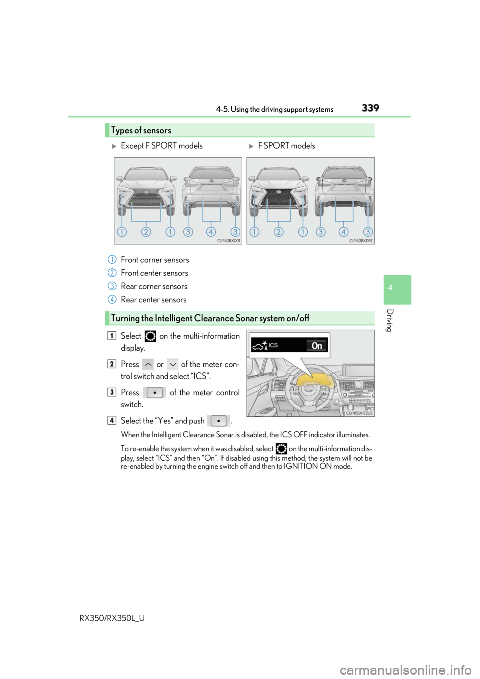 LEXUS RX350 2019 Owners Manual 3394-5. Using the driving support systems
4
Driving
RX350/RX350L_U Front corner sensors
Front center sensors
Rear corner sensors
Rear center sensors
Select on the multi-information
display.
Press LEXUS RX350 2019 Owners Manual 3394-5. Using the driving support systems
4
Driving
RX350/RX350L_U Front corner sensors
Front center sensors
Rear corner sensors
Rear center sensors
Select on the multi-information
display.
Press