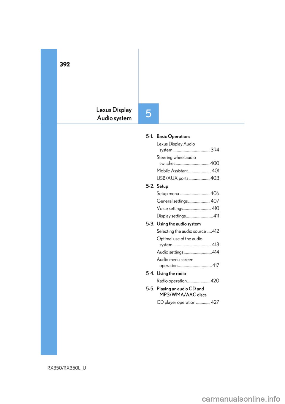 LEXUS RX350 2019  Owners Manual 392
RX350/RX350L_U 5-1. Basic Operations
Lexus Display Audio 
system .......................................... 394
Steering wheel audio 
switches...................................... 400
Mobile Assi