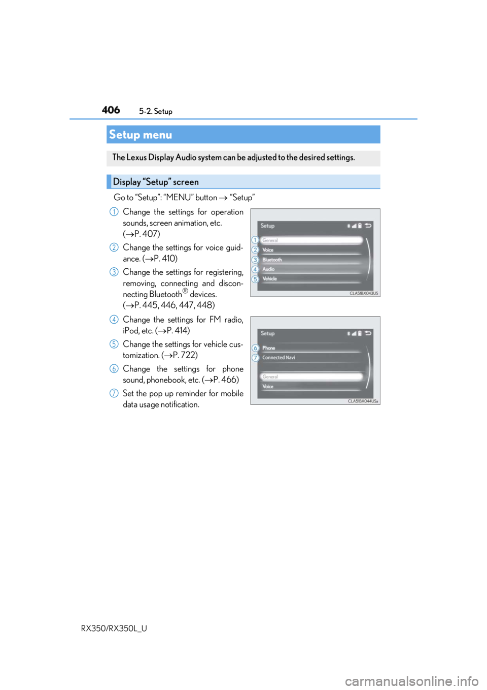 LEXUS RX350 2019 Owners Manual 406
RX350/RX350L_U 5-2. Setup
Go to “Setup”: “MENU” button “Setup”
Change the settings for operation
sounds, screen animation, etc.
( P. 407)
Change the settings for voice gui LEXUS RX350 2019 Owners Manual 406
RX350/RX350L_U 5-2. Setup
Go to “Setup”: “MENU” button “Setup”
Change the settings for operation
sounds, screen animation, etc.
( P. 407)
Change the settings for voice gui
