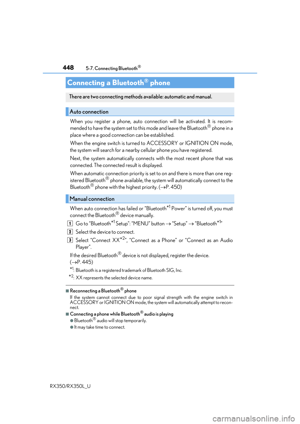 LEXUS RX350 2019  Owners Manual 448 5-7. Connecting Bluetooth ®
RX350/RX350L_U When you register a phone, auto conn ection will be activated. It is recom-
mended to have the system set to this mode and leave the Bluetooth ®
 phone