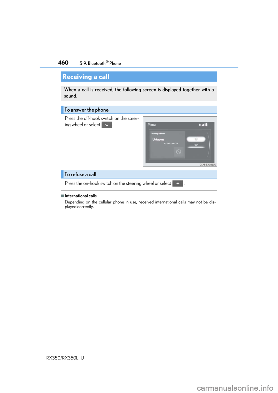 LEXUS RX350 2019  Owners Manual 460 5-9. Bluetooth ®
 Phone
RX350/RX350L_U Press the off-hook sw itch on the steer-
ing wheel or select  .
Press the on-hook switch on the steering wheel or select  . ■
International calls
Dependin
