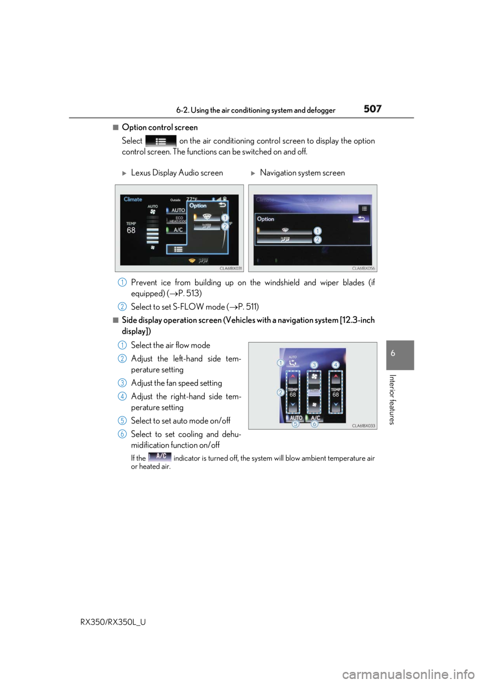 LEXUS RX350 2019  Owners Manual 5076-2. Using the air conditioning system and defogger
6
Interior features
RX350/RX350L_U ■
Option control screen
Select   on the air conditioning control screen to display the option
control screen