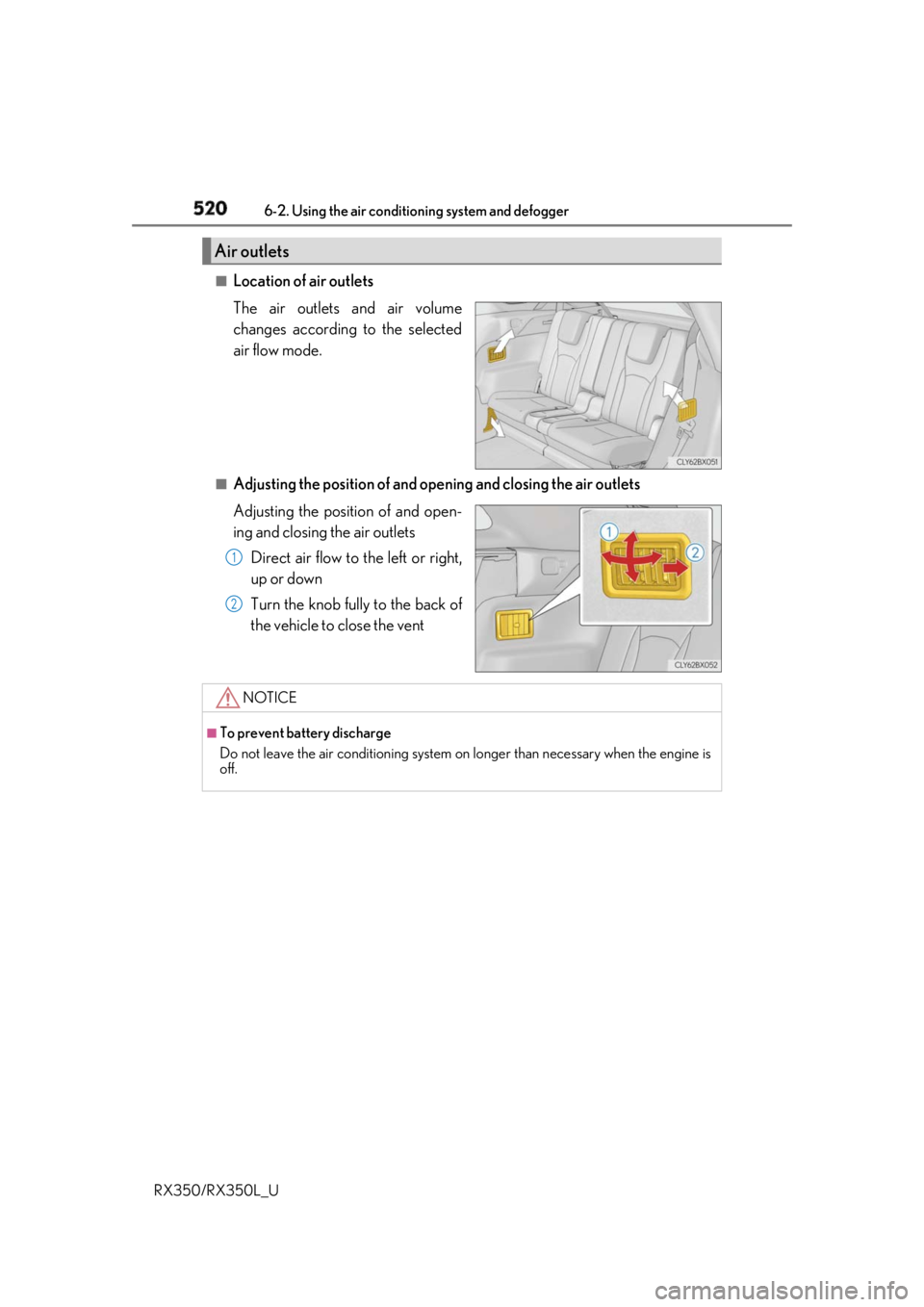 LEXUS RX350 2019  Owners Manual 520 6-2. Using the air conditio ning system and defogger
RX350/RX350L_U ■
Location of air outlets
The air outlets and air volume
changes according to the selected
air flow mode.
■
Adjusting the po