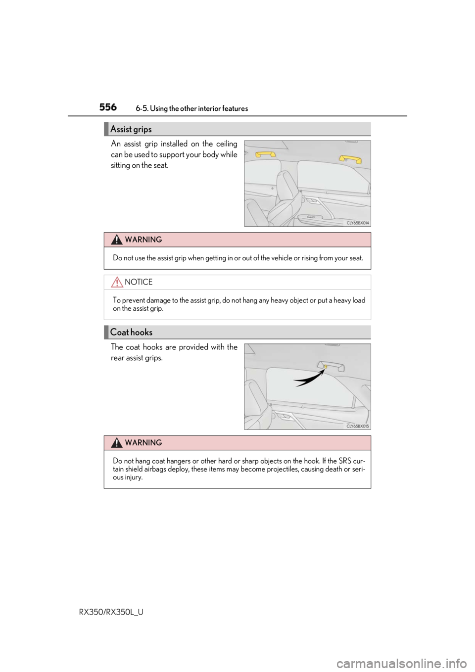 LEXUS RX350 2019 Owners Manual 556 6-5. Using the other interior features
RX350/RX350L_U An assist grip installed on the ceiling
can be used to support your body while
sitting on the seat.
The coat hooks are provided with the
rear LEXUS RX350 2019 Owners Manual 556 6-5. Using the other interior features
RX350/RX350L_U An assist grip installed on the ceiling
can be used to support your body while
sitting on the seat.
The coat hooks are provided with the
rear