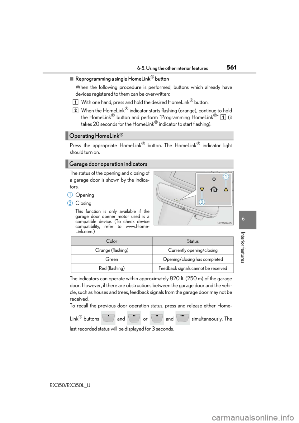 LEXUS RX350 2019  Owners Manual 5616-5. Using the other interior features
6
Interior features
RX350/RX350L_U ■
Reprogramming a single HomeLink ®
 button
When the following procedure is pe rformed, buttons which already have
devic