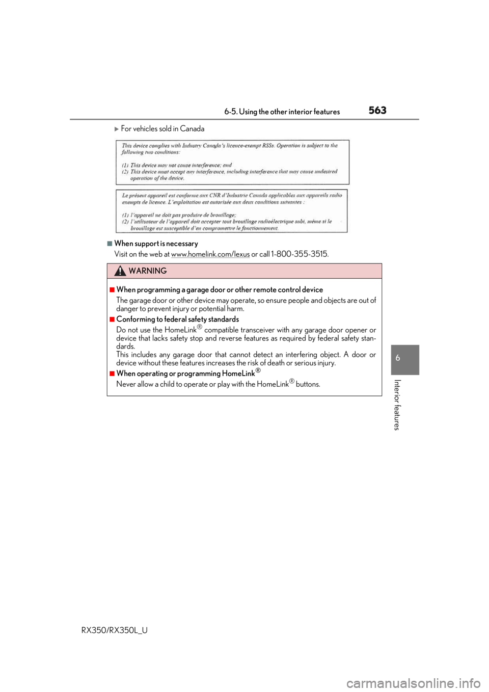 LEXUS RX350 2019  Owners Manual 5636-5. Using the other interior features
6
Interior features
RX350/RX350L_U 
For vehicles sold in Canada
■
When support is necessary
Visit on the web at www.homelink.com/lexus
 or call 1-800-355