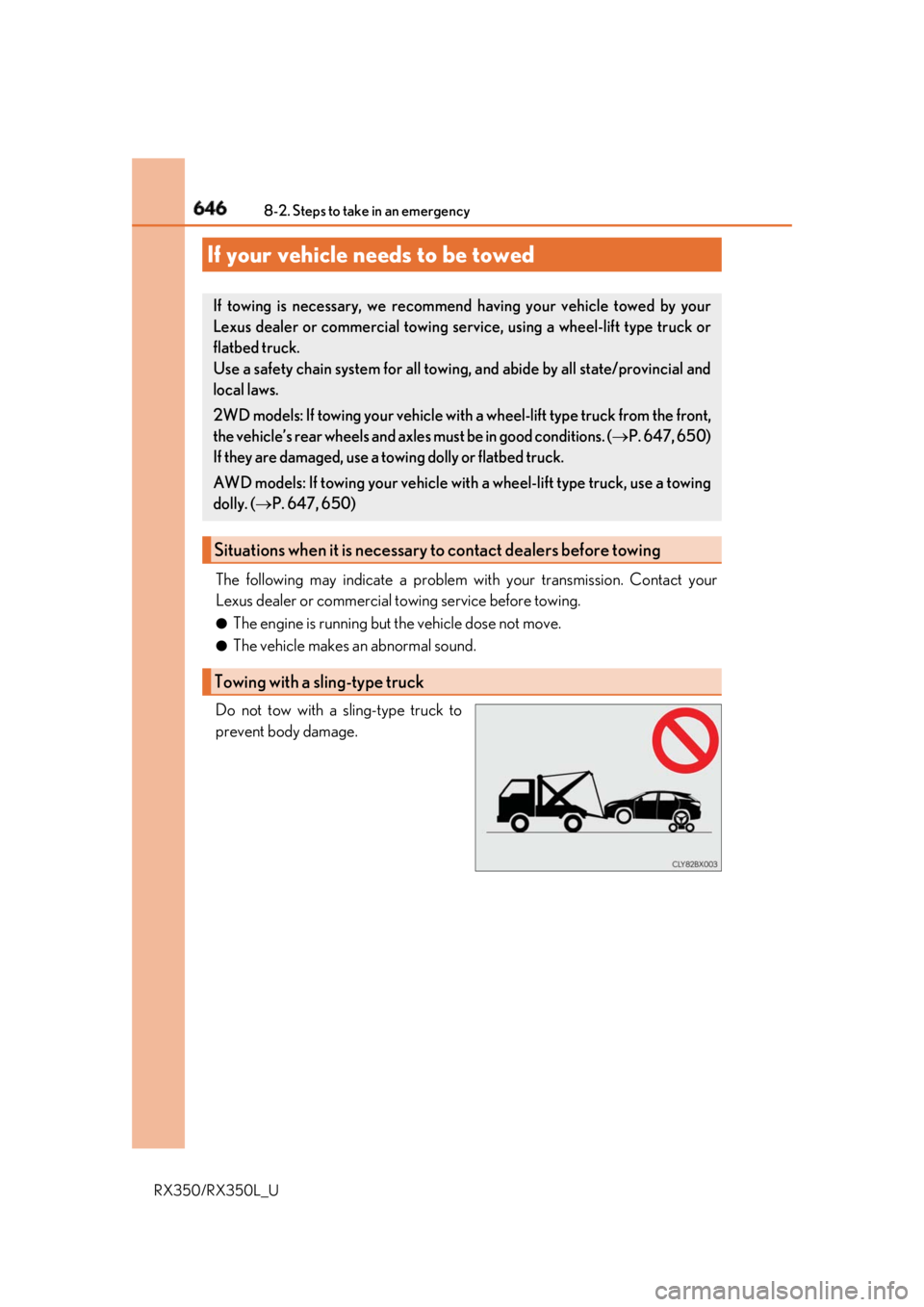 LEXUS RX350 2019  Owners Manual 646
RX350/RX350L_U 8-2. Steps to take in an emergency
The following may indicate a problem wi th your transmission. Contact your
Lexus dealer or commercial to wing service before towing.●
The engine