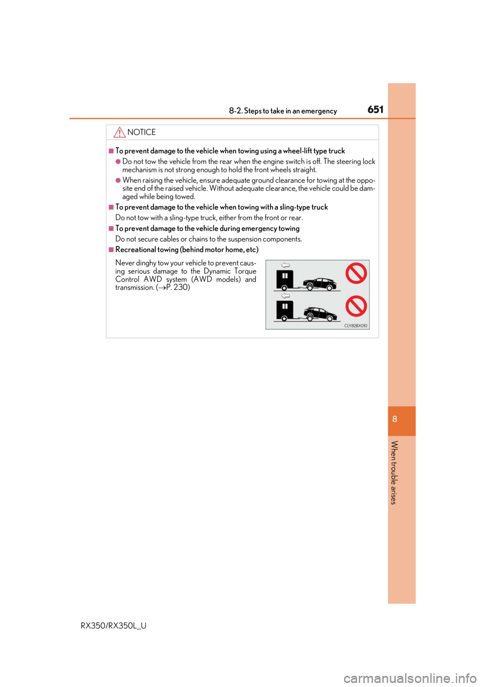 LEXUS RX350 2019 Owners Manual 6518-2. Steps to take in an emergency
8
When trouble arises
RX350/RX350L_U NOTICE ■
To prevent damage to the vehicle when towing using a wheel-lift type truck●
Do not tow the vehicle from the rea LEXUS RX350 2019 Owners Manual 6518-2. Steps to take in an emergency
8
When trouble arises
RX350/RX350L_U NOTICE ■
To prevent damage to the vehicle when towing using a wheel-lift type truck●
Do not tow the vehicle from the rea