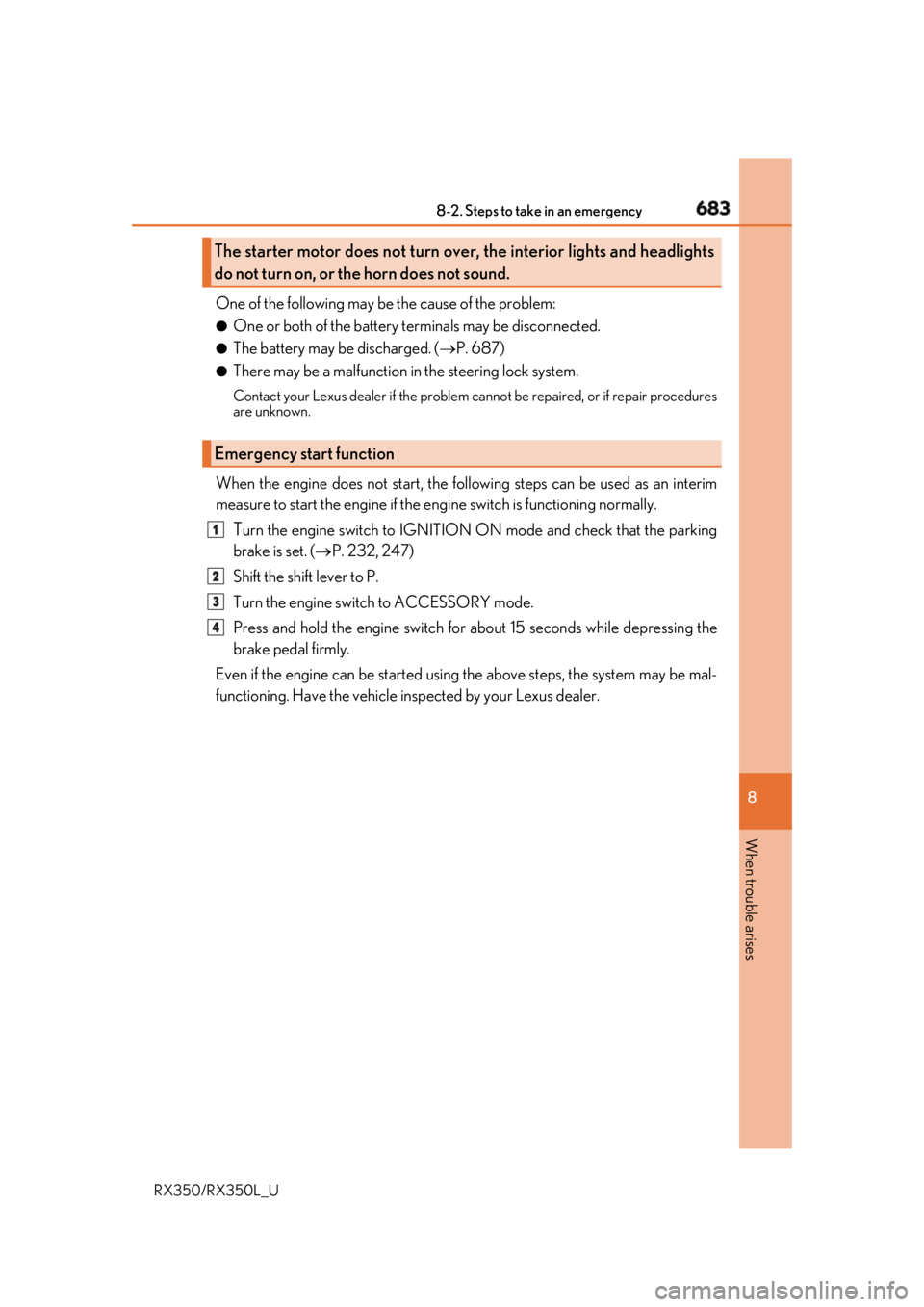 LEXUS RX350 2019 Owners Manual 6838-2. Steps to take in an emergency
8
When trouble arises
RX350/RX350L_U One of the following may be the cause of the problem: ●
One or both of the battery terminals may be disconnected. ●
The b LEXUS RX350 2019 Owners Manual 6838-2. Steps to take in an emergency
8
When trouble arises
RX350/RX350L_U One of the following may be the cause of the problem: ●
One or both of the battery terminals may be disconnected. ●
The b