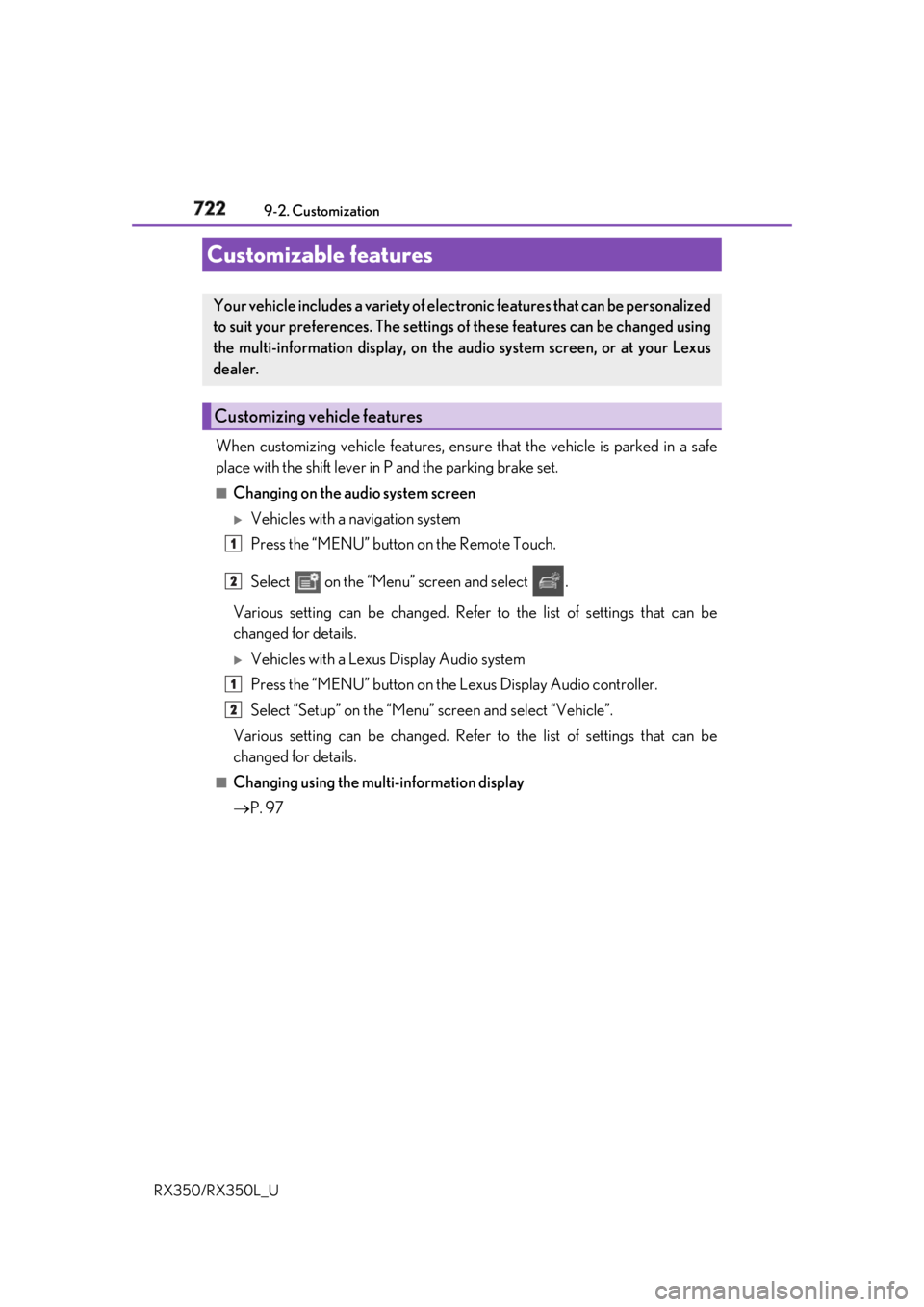 LEXUS RX350 2019  Owners Manual 722
RX350/RX350L_U 9-2. Customization
When customizing vehicle features, ensure  that the vehicle is parked in a safe
place with the shift lever in  P and the parking brake set.■
Changing on the aud