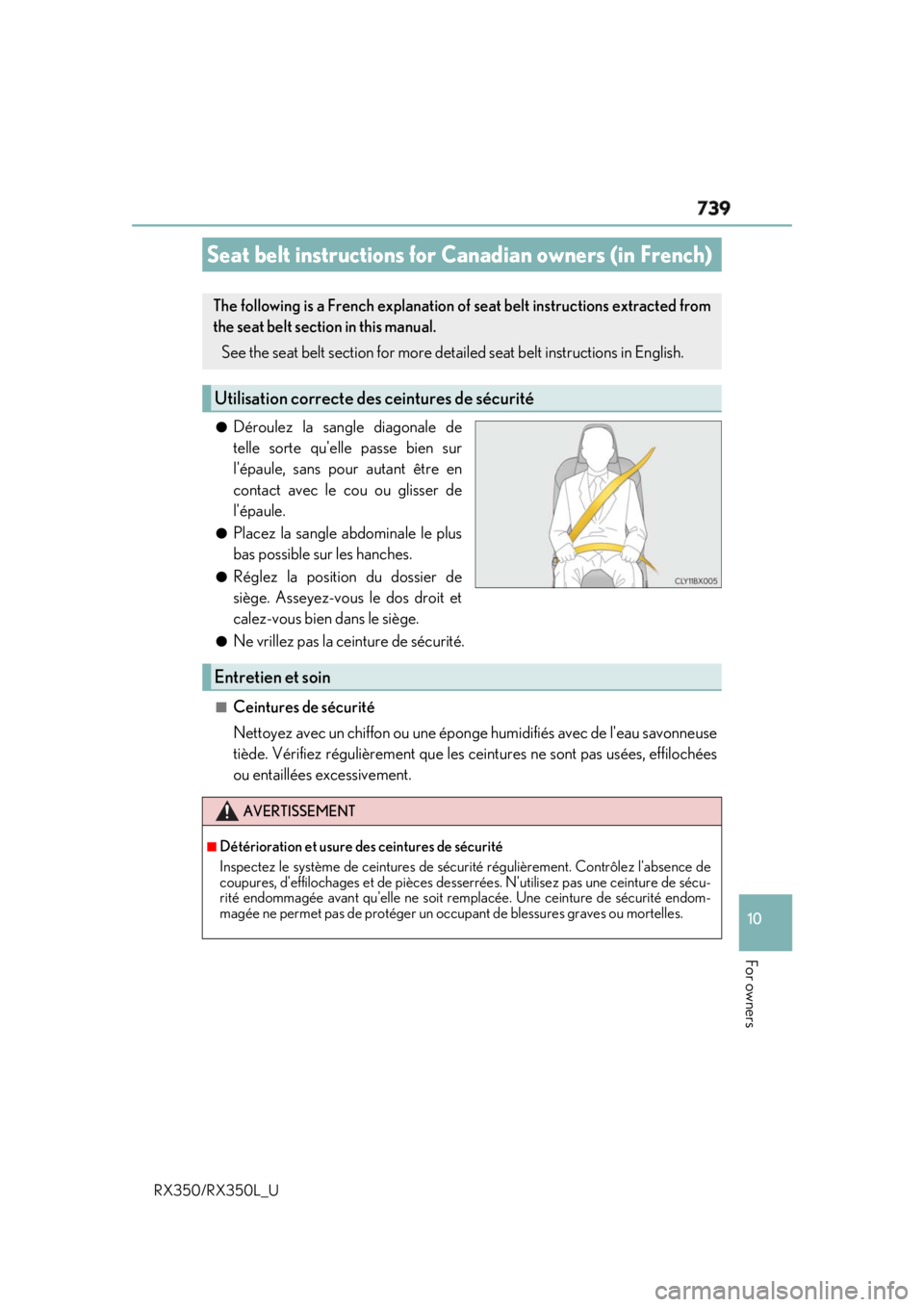 LEXUS RX350 2019 Owners Manual 739
10
For owners
RX350/RX350L_U ●
Déroulez la sangle diagonale de
telle sorte quelle passe bien sur
lépaule, sans pour autant être en
contact avec le cou ou glisser de
lépaule. ●
Placez la LEXUS RX350 2019 Owners Manual 739
10
For owners
RX350/RX350L_U ●
Déroulez la sangle diagonale de
telle sorte quelle passe bien sur
lépaule, sans pour autant être en
contact avec le cou ou glisser de
lépaule. ●
Placez la