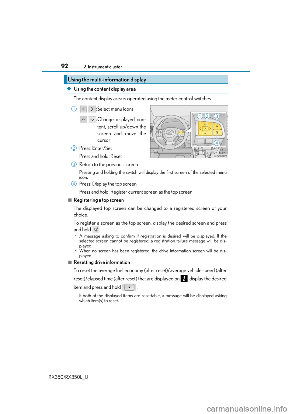 LEXUS RX350 2019  Owners Manual 92 2. Instrument cluster
RX350/RX350L_U ◆ Using the content display area
The content display area is operated using the meter control switches.
  : Select menu icons
 : Change displayed con-
tent, s