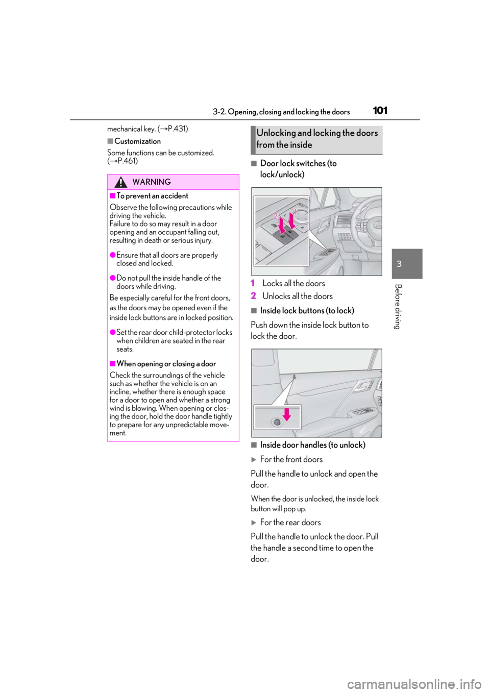LEXUS RX350 2021 Owners Manual 1013-2. Opening, closing and locking the doors
3
Before driving
mechanical key. (P.431)
■Customization
Some functions can be customized.
( P.461)
■Door lock switches (to
lock/unlock)
1 Lo LEXUS RX350 2021 Owners Manual 1013-2. Opening, closing and locking the doors
3
Before driving
mechanical key. (P.431)
■Customization
Some functions can be customized.
( P.461)
■Door lock switches (to
lock/unlock)
1 Lo