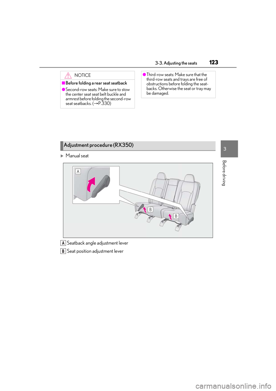 LEXUS RX350 2021 Owners Manual 1233-3. Adjusting the seats
3
Before drivingManual seatSeatback angle adjustment lever
Seat position adjustment lever
NOTICE
■Before folding a rear seat seatback
●Second-row seats: Make sure to LEXUS RX350 2021 Owners Manual 1233-3. Adjusting the seats
3
Before drivingManual seatSeatback angle adjustment lever
Seat position adjustment lever
NOTICE
■Before folding a rear seat seatback
●Second-row seats: Make sure to
