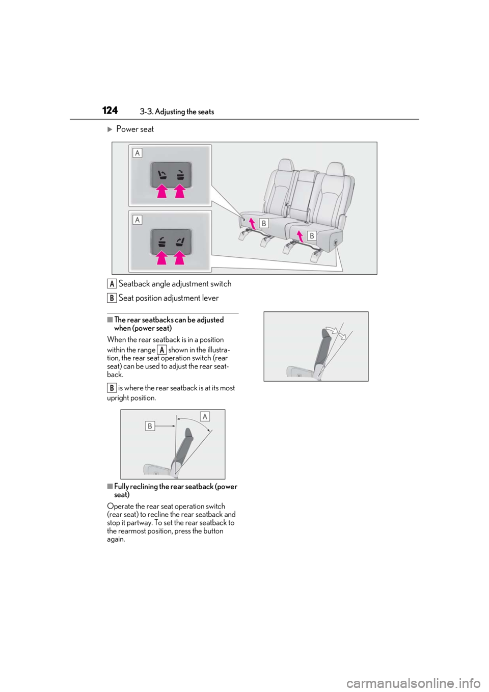 LEXUS RX350 2021 Owners Manual 1243-3. Adjusting the seats
Power seatSeatback angle adjustment switch
Seat position adjustment lever
■The rear seatbacks can be adjusted
when (power seat)
When the rear seatback is in a positio LEXUS RX350 2021 Owners Manual 1243-3. Adjusting the seats
Power seatSeatback angle adjustment switch
Seat position adjustment lever
■The rear seatbacks can be adjusted
when (power seat)
When the rear seatback is in a positio