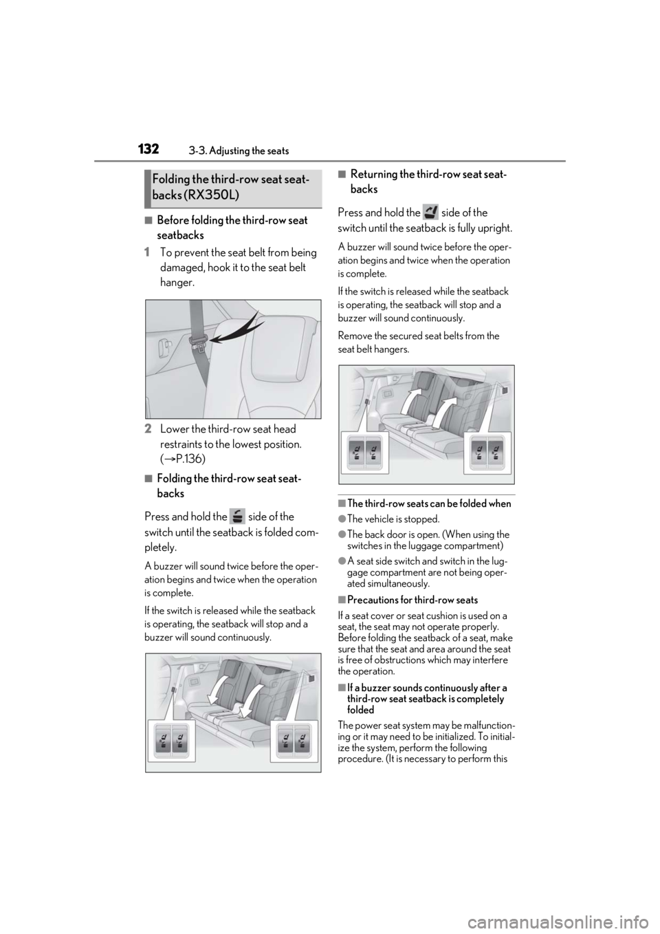 LEXUS RX350 2021 Owners Manual 1323-3. Adjusting the seats
■Before folding the third-row seat
seatbacks
1 To prevent the seat belt from being
damaged, hook it to the seat belt
hanger.
2 Lower the third-row seat head
restraint LEXUS RX350 2021 Owners Manual 1323-3. Adjusting the seats
■Before folding the third-row seat
seatbacks
1 To prevent the seat belt from being
damaged, hook it to the seat belt
hanger.
2 Lower the third-row seat head
restraint
