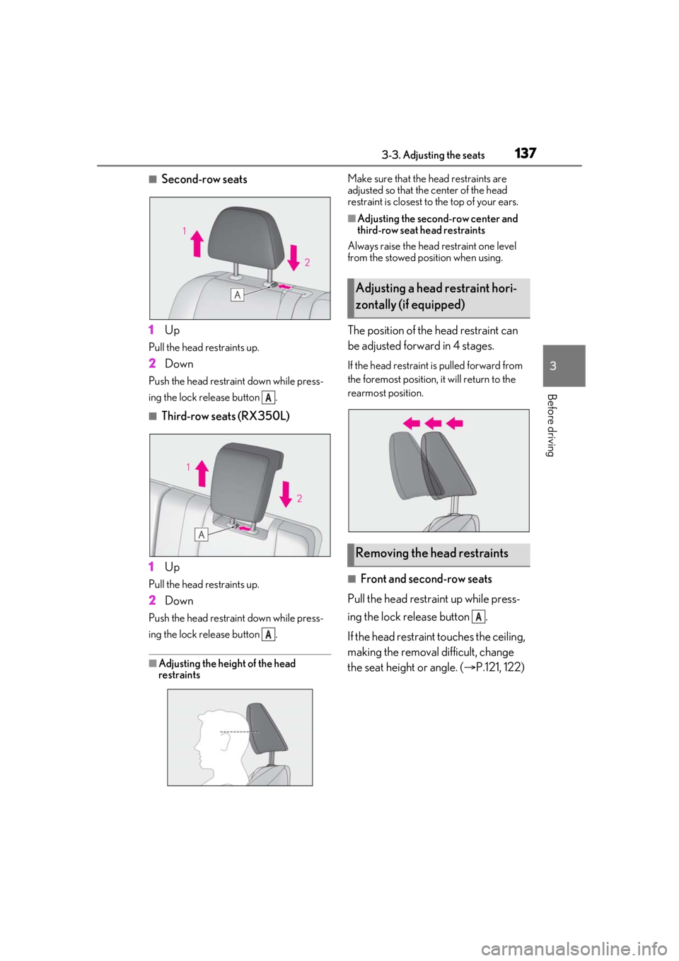 LEXUS RX350 2021 Owners Manual 1373-3. Adjusting the seats
3
Before driving
■Second-row seats
1 Up
Pull the head restraints up.
2Down
Push the head restraint down while press-
ing the lock release button .
■Third-row seats (RX LEXUS RX350 2021 Owners Manual 1373-3. Adjusting the seats
3
Before driving
■Second-row seats
1 Up
Pull the head restraints up.
2Down
Push the head restraint down while press-
ing the lock release button .
■Third-row seats (RX