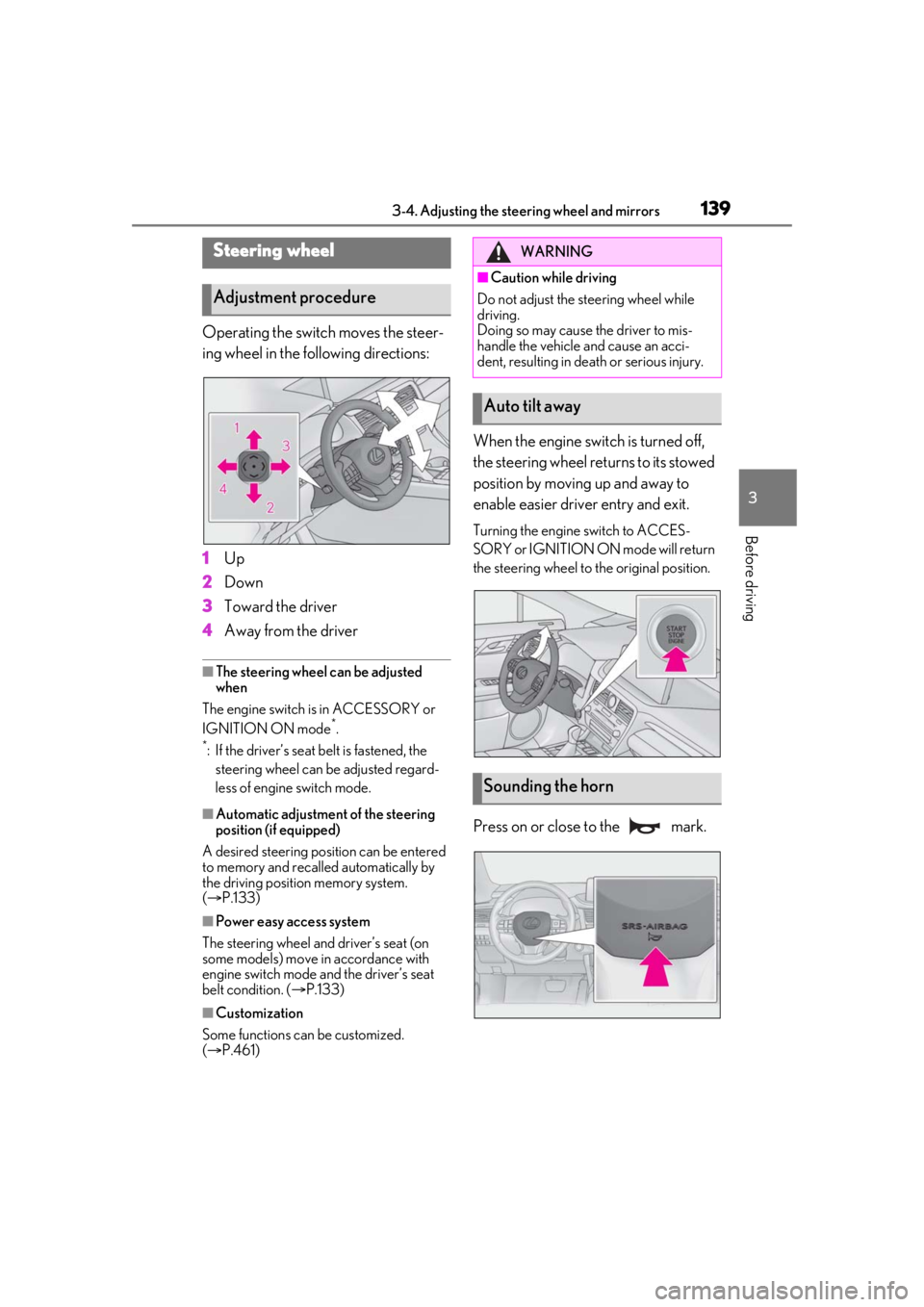 LEXUS RX350 2021 Owners Manual 1393-4. Adjusting the steering wheel and mirrors
3
Before driving
3-4.Adjusting the steering wheel and mirrors
Operating the switch moves the steer-
ing wheel in the following directions:
1Up
2 Down
3 LEXUS RX350 2021 Owners Manual 1393-4. Adjusting the steering wheel and mirrors
3
Before driving
3-4.Adjusting the steering wheel and mirrors
Operating the switch moves the steer-
ing wheel in the following directions:
1Up
2 Down
3