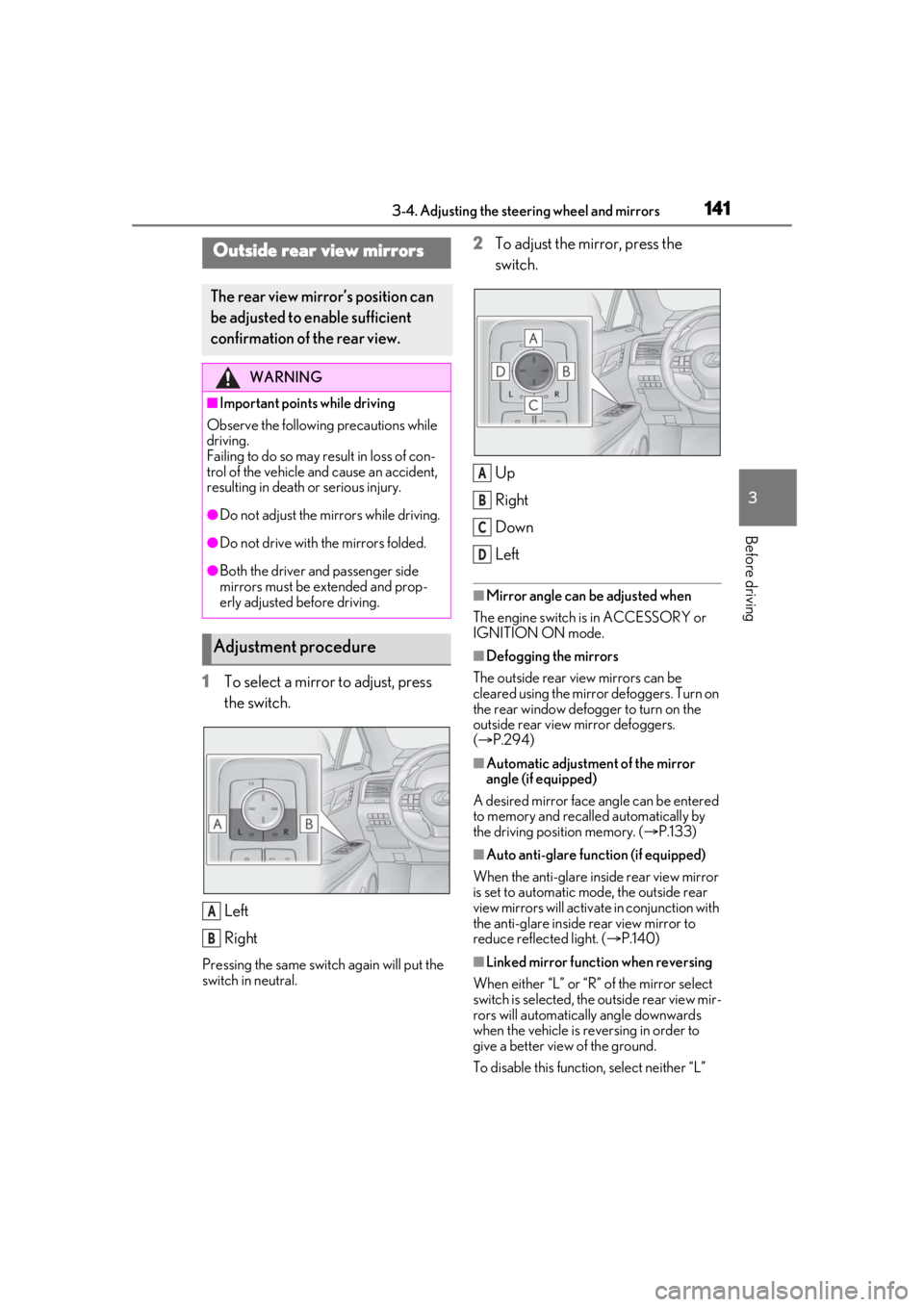 LEXUS RX350 2021 Owners Manual 1413-4. Adjusting the steering wheel and mirrors
3
Before driving
1To select a mirror to adjust, press
the switch.
Left
Right
Pressing the same switch again will put the
switch in neutral.
2To adjus LEXUS RX350 2021 Owners Manual 1413-4. Adjusting the steering wheel and mirrors
3
Before driving
1To select a mirror to adjust, press
the switch.
Left
Right
Pressing the same switch again will put the
switch in neutral.
2To adjus