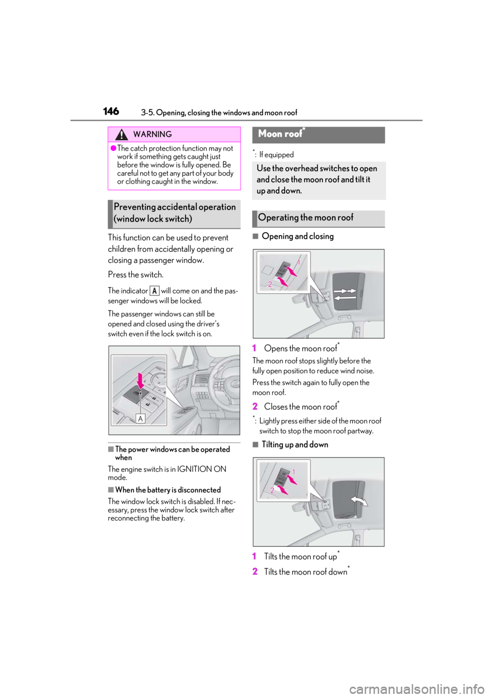 LEXUS RX350 2021 Owners Manual 1463-5. Opening, closing the windows and moon roof
This function can be used to prevent
children from accidentally opening or
closing a passenger window.
Press the switch.
The indicator will come LEXUS RX350 2021 Owners Manual 1463-5. Opening, closing the windows and moon roof
This function can be used to prevent
children from accidentally opening or
closing a passenger window.
Press the switch.
The indicator will come