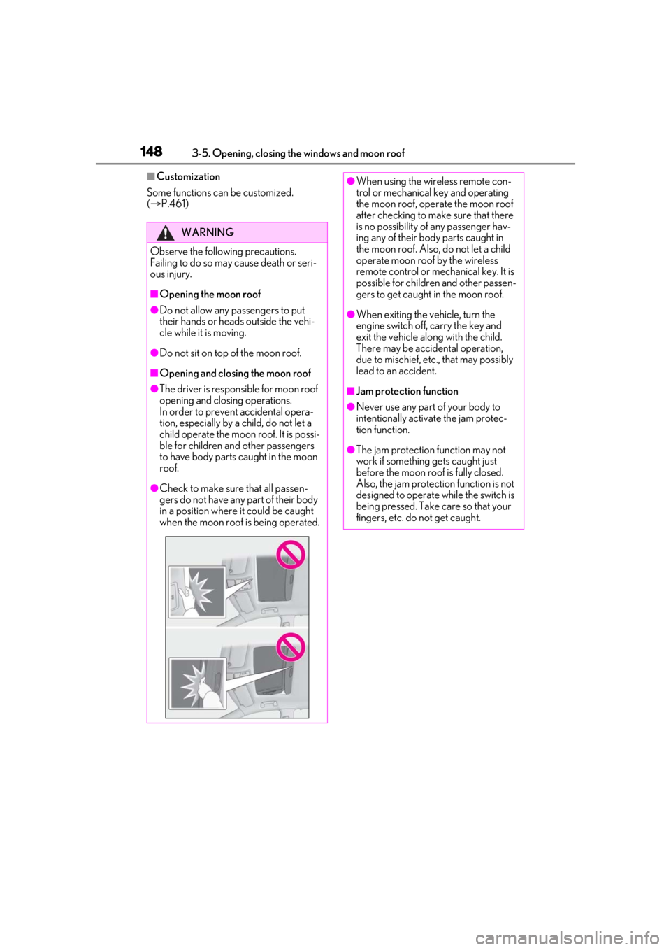 LEXUS RX350 2021 Owners Manual 1483-5. Opening, closing the windows and moon roof
■Customization
Some functions can be customized.
( P.461)
WARNING
Observe the following precautions.
Failing to do so may cause death or seri- LEXUS RX350 2021 Owners Manual 1483-5. Opening, closing the windows and moon roof
■Customization
Some functions can be customized.
( P.461)
WARNING
Observe the following precautions.
Failing to do so may cause death or seri-