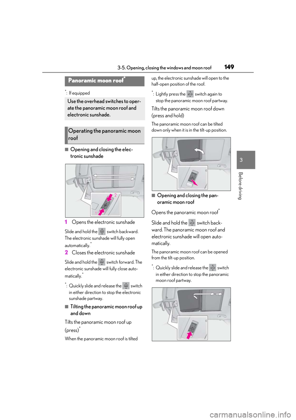 LEXUS RX350 2021 Owners Manual 1493-5. Opening, closing the windows and moon roof
3
Before driving
*:If equipped
■Opening and closing the elec-
tronic sunshade
1 Opens the electronic sunshade
Slide and hold the switch backward. LEXUS RX350 2021 Owners Manual 1493-5. Opening, closing the windows and moon roof
3
Before driving
*:If equipped
■Opening and closing the elec-
tronic sunshade
1 Opens the electronic sunshade
Slide and hold the switch backward.