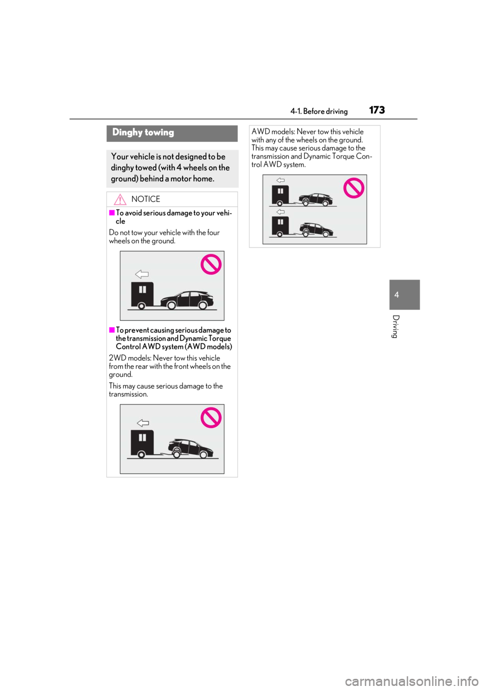 LEXUS RX350 2021 Owners Manual 1734-1. Before driving
4
Driving
Dinghy towing
Your vehicle is not designed to be
dinghy towed (with 4 wheels on the
ground) behind a motor home.
NOTICE
■To avoid serious damage to your vehi-
cle
LEXUS RX350 2021 Owners Manual 1734-1. Before driving
4
Driving
Dinghy towing
Your vehicle is not designed to be
dinghy towed (with 4 wheels on the
ground) behind a motor home.
NOTICE
■To avoid serious damage to your vehi-
cle