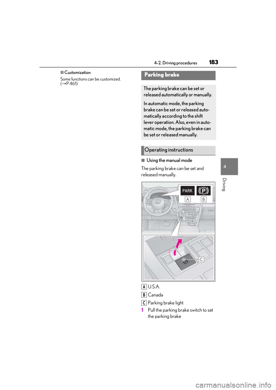 LEXUS RX350 2021 Owners Manual 1834-2. Driving procedures
4
Driving
■Customization
Some functions can be customized.
( P.461)
■Using the manual mode
The parking brake can be set and
released manually.
U.S.A.
Canada
Parkin LEXUS RX350 2021 Owners Manual 1834-2. Driving procedures
4
Driving
■Customization
Some functions can be customized.
( P.461)
■Using the manual mode
The parking brake can be set and
released manually.
U.S.A.
Canada
Parkin