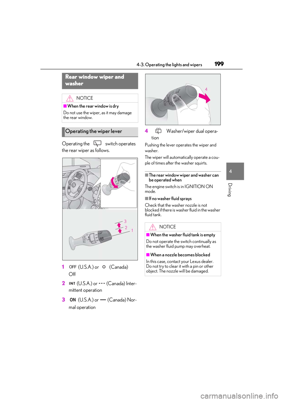 LEXUS RX350 2021 Owners Manual 1994-3. Operating the lights and wipers
4
Driving
Operating the switch operates
the rear wiper as follows.
1 (U.S.A.) or (Canada)
Off
2 (U.S.A.) or (Canada) Inter-
mittent operation
3 (U.S.A. LEXUS RX350 2021 Owners Manual 1994-3. Operating the lights and wipers
4
Driving
Operating the switch operates
the rear wiper as follows.
1 (U.S.A.) or (Canada)
Off
2 (U.S.A.) or (Canada) Inter-
mittent operation
3 (U.S.A.