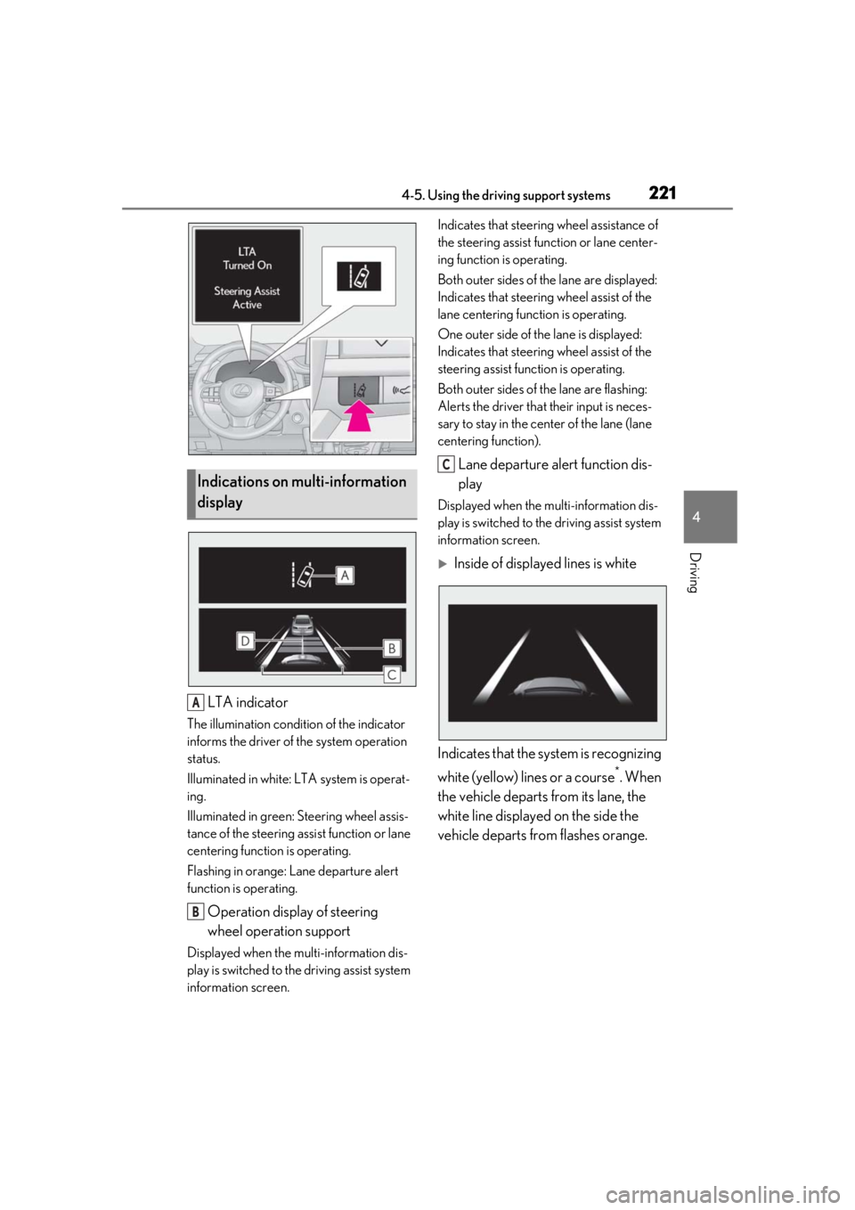 LEXUS RX350 2021 Repair Manual 2214-5. Using the driving support systems
4
Driving
LTA indicator
The illumination condition of the indicator
informs the driver of the system operation
status.
Illuminated in white: LTA system is o LEXUS RX350 2021 Repair Manual 2214-5. Using the driving support systems
4
Driving
LTA indicator
The illumination condition of the indicator
informs the driver of the system operation
status.
Illuminated in white: LTA system is o