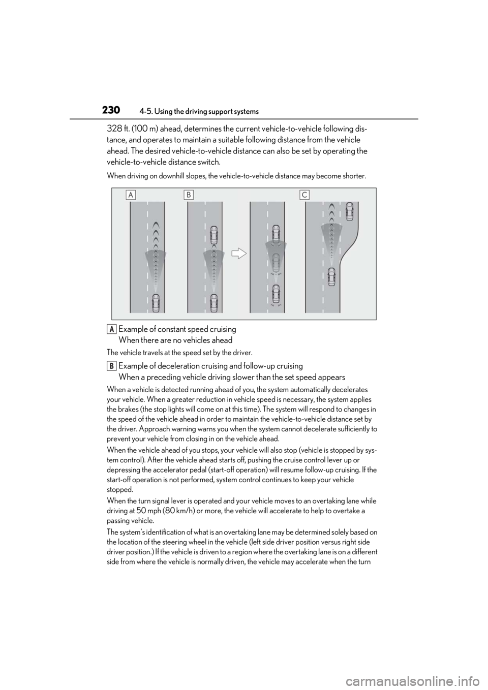 LEXUS RX350 2021 Owners Guide 2304-5. Using the driving support systems
328 ft. (100 m) ahead, determines the current vehicle-to-vehicle following dis-
tance, and operates to maintain a suitab le following distance from the vehicl LEXUS RX350 2021 Owners Guide 2304-5. Using the driving support systems
328 ft. (100 m) ahead, determines the current vehicle-to-vehicle following dis-
tance, and operates to maintain a suitab le following distance from the vehicl