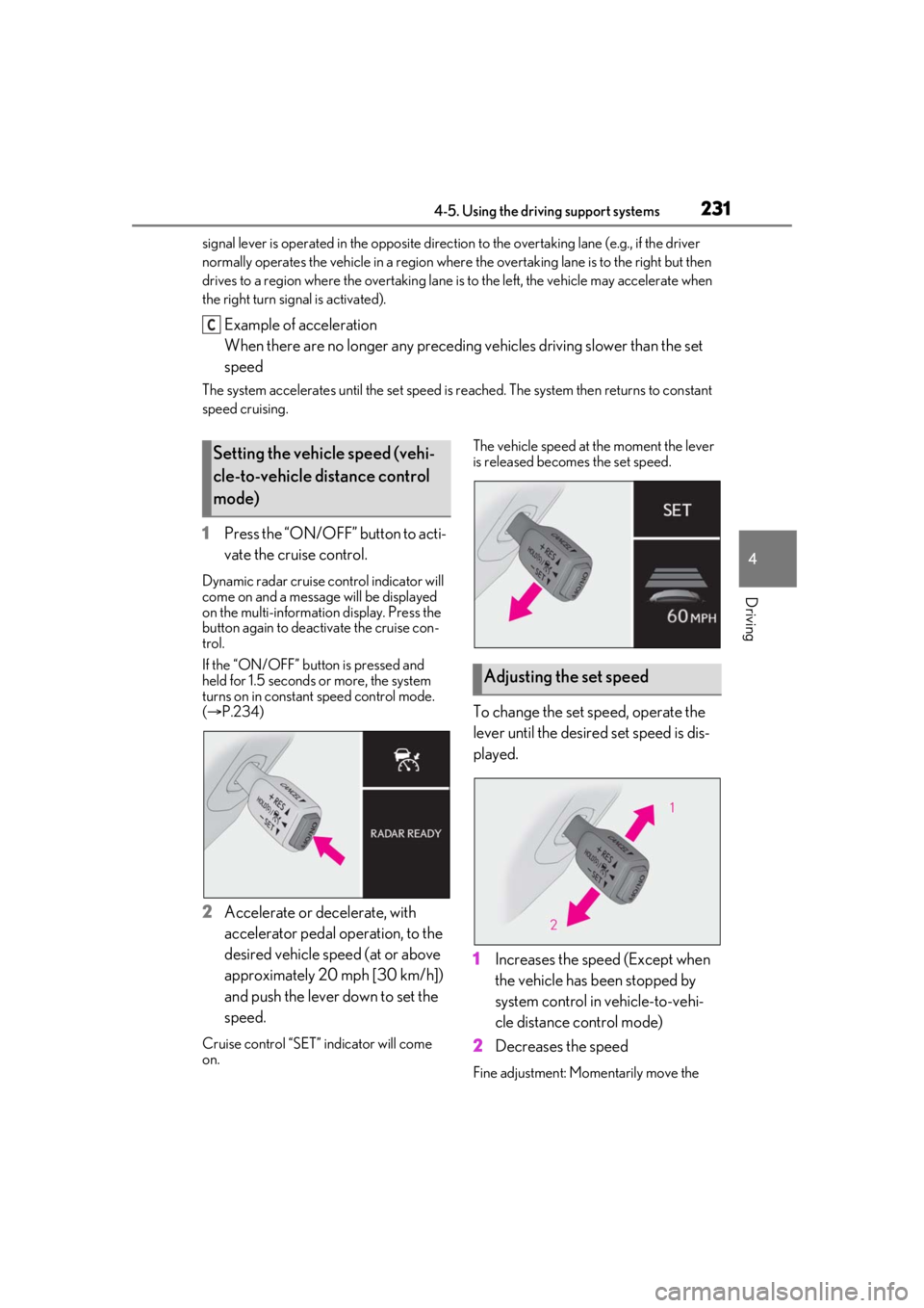 LEXUS RX350 2021 Repair Manual 2314-5. Using the driving support systems
4
Driving
signal lever is operated in the opposite direction to the overtaking lane (e.g., if the driver
normally operates the vehicle in a region where the LEXUS RX350 2021 Repair Manual 2314-5. Using the driving support systems
4
Driving
signal lever is operated in the opposite direction to the overtaking lane (e.g., if the driver
normally operates the vehicle in a region where the